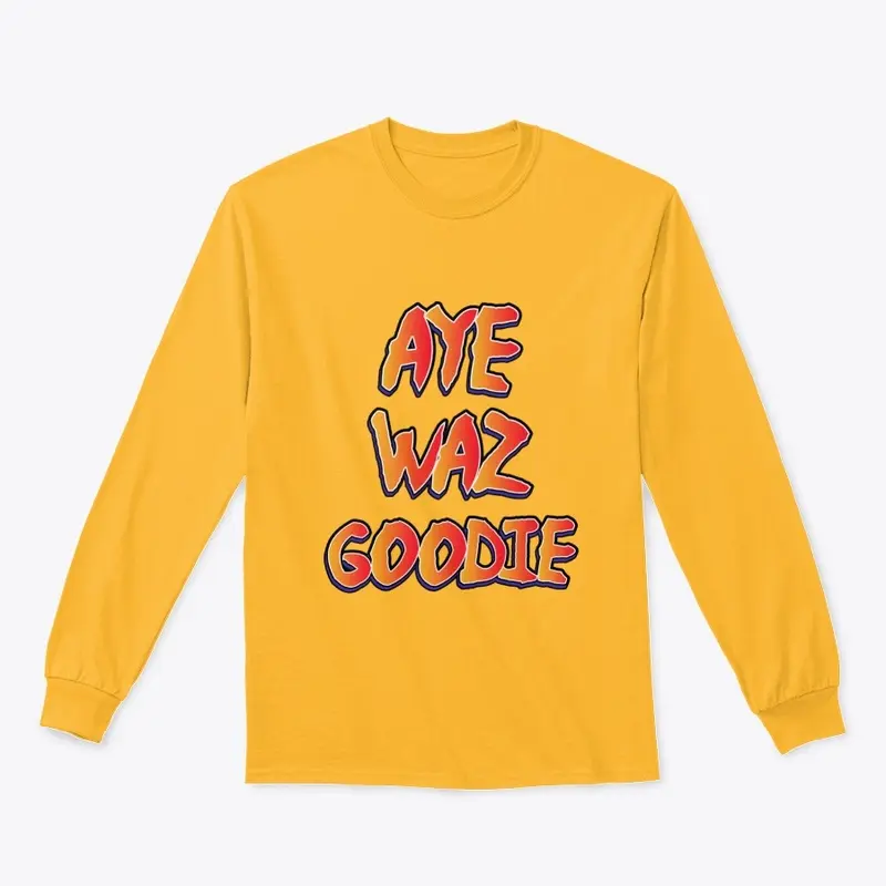 Aye Waz Goodie Long Sleeve